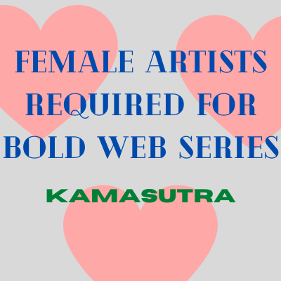 Casting call for web series 'Kamasutra' from Spotlight Studioz Casting & Model Agency