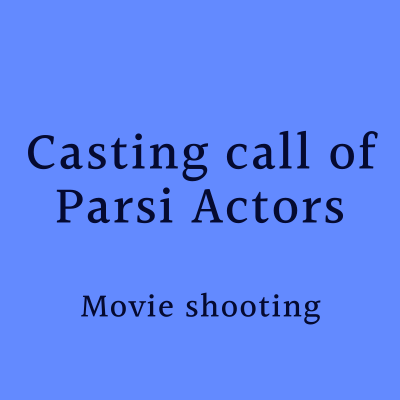 Casting call of Parsi Actors for shooting of upcoming feature film