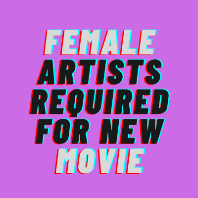 Female artists required for a new movie