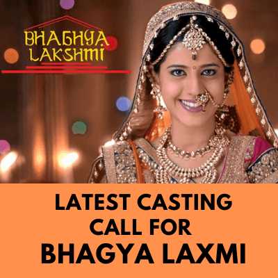 latest Casting cal for Bhagya Laxmi tv serial