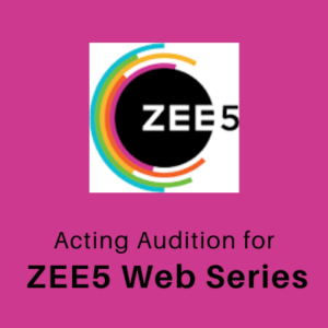 Acting audition for ZEE5 web series