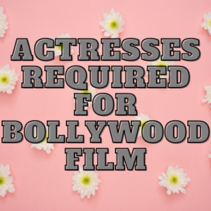 Actresses required for Bollywood film
