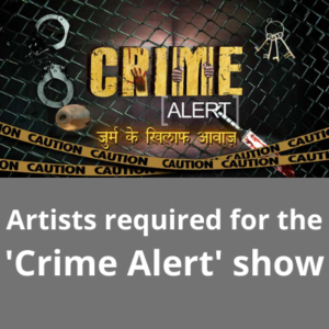 Artists required for the 'Crime Alert' show