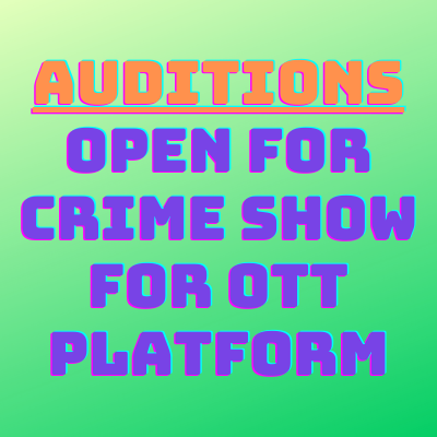Auditions open for crime show on OTT platform