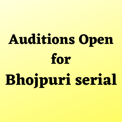 Auditions open for the Bhojpuri serial