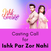 Casting Call for Ishk Par Zor Nahi sony tv