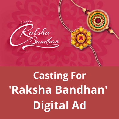 Casting for 'Raksha Bandhan' digital ad