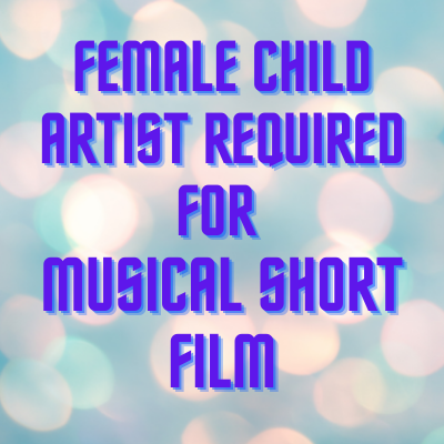 Child artist required for musical short film