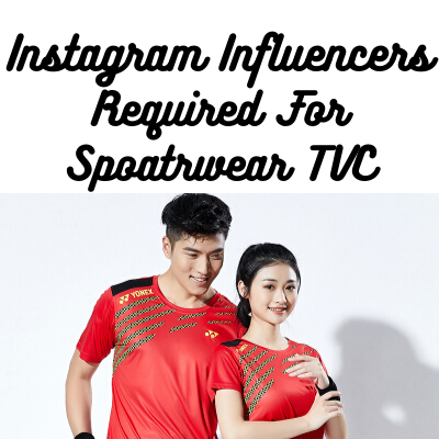 Influencers required for sportswear brand TVC