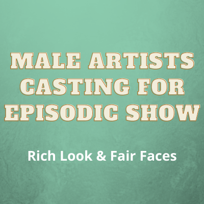 Male artists casting for episodic show from SK Casting Company