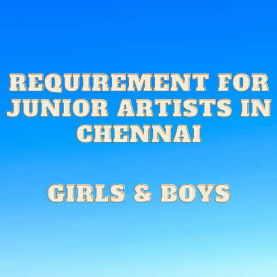 Requirement for Junior artists in Chennai