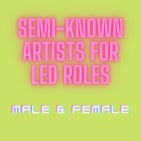 Semi-known artists required for lead roles