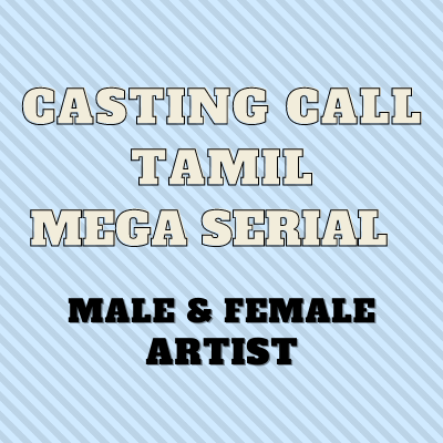 Tamil mega serial artists casting call