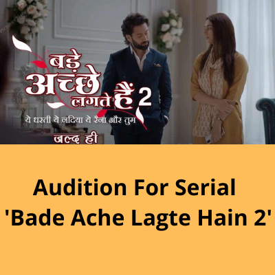 Audition for serial 'Bade Ache Lagte Hain 2'