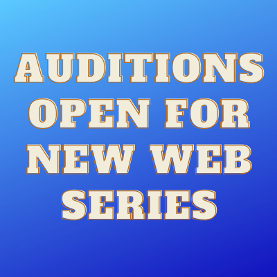 Auditions open for new web series
