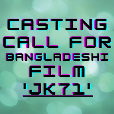 Casting call for Bangladeshi film 'JK71' from BSH Casting Agency