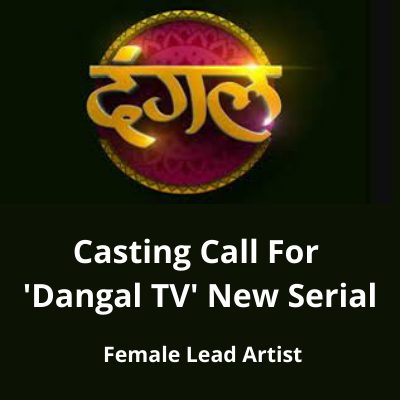 Casting call for 'Dangal TV' new serial from Parshv Mediaa