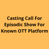 Casting call for episodic show for known OTT