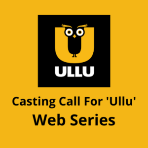 Casting call for the 'Ullu' web series from M.K Raz Casting Agency