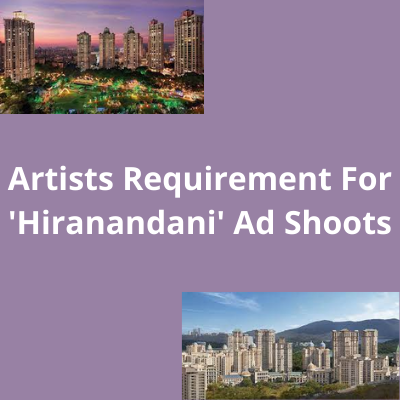 Requirement for 'Hiranandani' ad shoots
