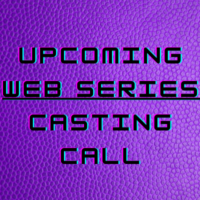 Upcoming web series casting call