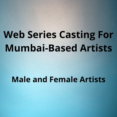 Web series casting for Mumbai artists from Bajaj Casting Agency