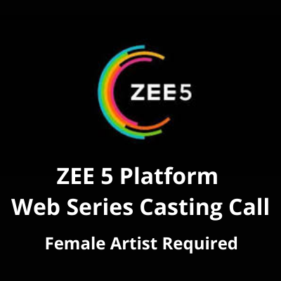 ZEE 5 platform web series casting call