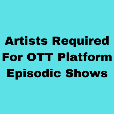 Artists required for OTT platform episodic show