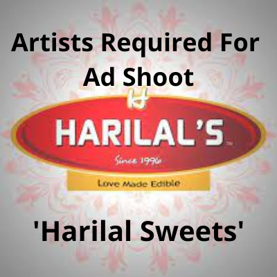 Artists required for ad shoot of 'Harilal Sweets'