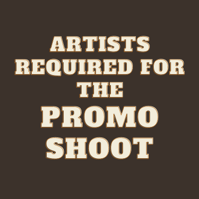 Artists required for the promo shoot