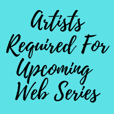 Artists required for upcoming web series