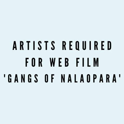 Artists required for web film 'Gangs of Nalaopara'