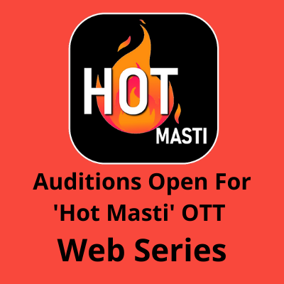 Auditions open for 'Hot Masti' OTT web series