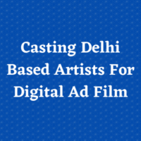 Casting Delhi based artists for digital ad film