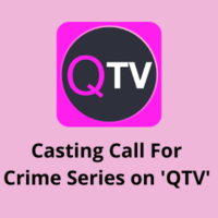 Casting call for Crime series on 'QTV' channel from Fame Entertainment Casting Agency