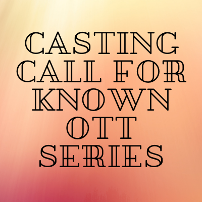 Casting call for known OTT series