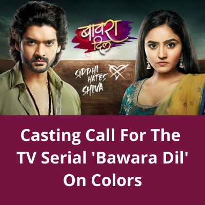 Casting call for the TV serial 'Bawara Dil'