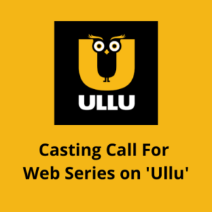 Casting call for web series on 'Ullu'
