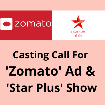 Casting for 'Zomato' ad & ''Star Plus' show