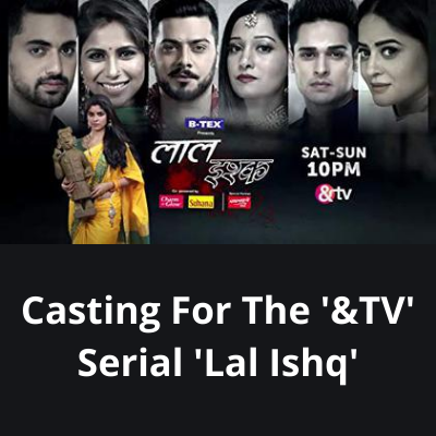 Casting for the '&TV' serial 'Lal Ishq'