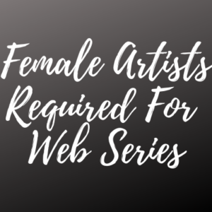Female artists required for web series
