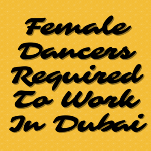 Female dancers required to work in Dubai