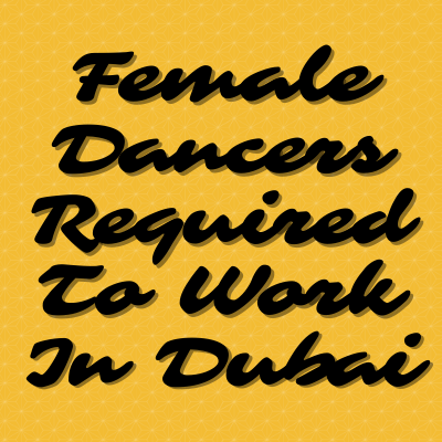 Female dancers required to work in Dubai