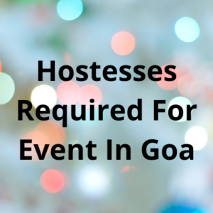 Hostesses required for event in Goa