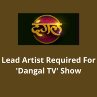Lead artist required for 'Dangal TV' show