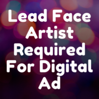 Lead face artist required for digital ad