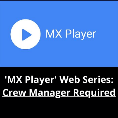 'MX Player' web series Crew manager required