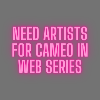 Need artists for cameo in web series