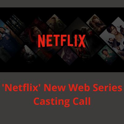 'Netflix' new web series casting call from Sai Creative's