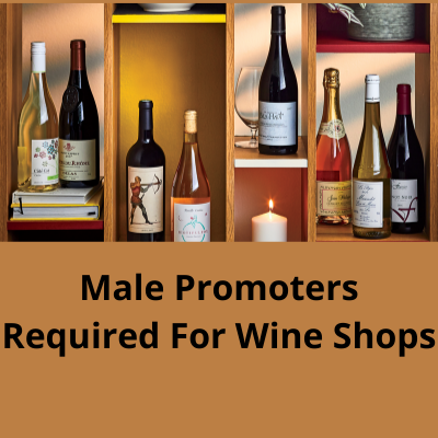 Promoters required for the wine shops